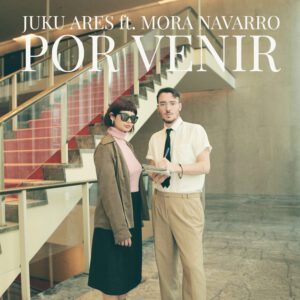JUKU ARES-Por Venir-ft. Mora Navarro-lanzamiento-la guia del ocio