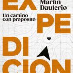  «EXPEDICION» UN CAMINO CON PROPOSITO – El nuevo libro de el Master Coach Martin Daulerio