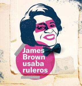 «James Brown usaba ruleros» en el Teatro Sarmiento