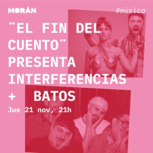 El Fin del Cuento y Batos en el centro Cultural Morán