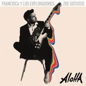 Francisca y Los Exploradores lanza “Aloha” junto a Zoe Gotusso en 2026