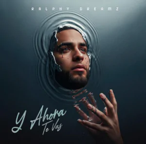 Ralphy Dreamz estrena "Ahora Te Vas" en 2026