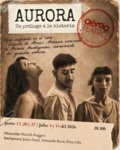 “Aurora. Un prólogo a la historia” llega a Teatro Aérea en 2026