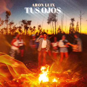 Aron Luix lanzó “Tus Ojos” en 2026