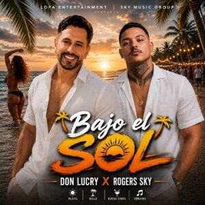 Don Lucry y Rogers Sky presentan “Bajo el Sol” en 2026