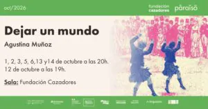 Agustina Muñoz estrena en 2026 Dejar un mundo. Ocio Tickets!